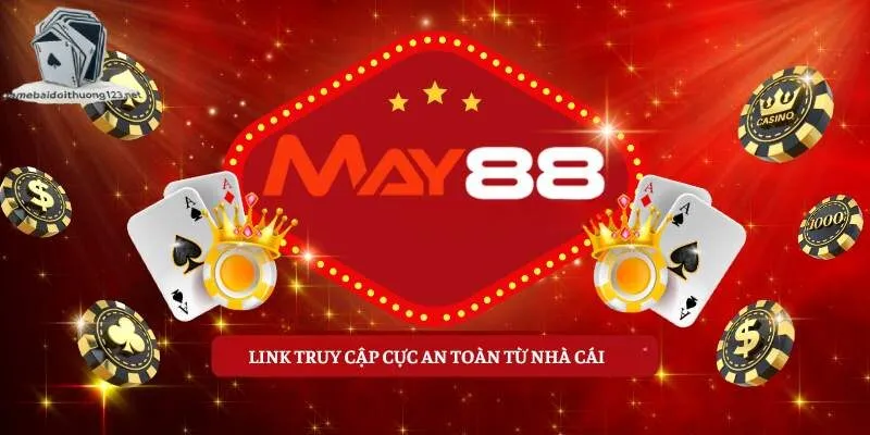 Tìm đúng link an toàn nhà cái May88 để tham gia
